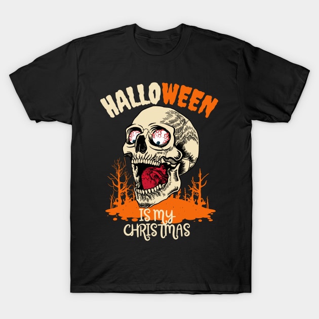 HALLOWEEN IS MY CHRISTMAS T-Shirt by Store -smitch